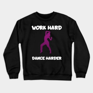 Work hard dance harder Crewneck Sweatshirt